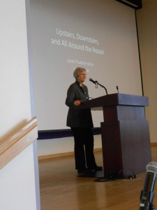 Laurel Thatcher Ulrich at the Mass. History Conference. Her keynote talk was titled "Upstairs, Downstairs, and All Around the House: Making Work Visible."