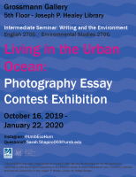 Exhibit flyer on a blue background titled, “Living in the Urban Ocean,” Student Photo Essay Exhibition, October 16, 2019- January 22, 2020 in the Grossmann Gallery, 5th floor - Joseph P. Healey Library