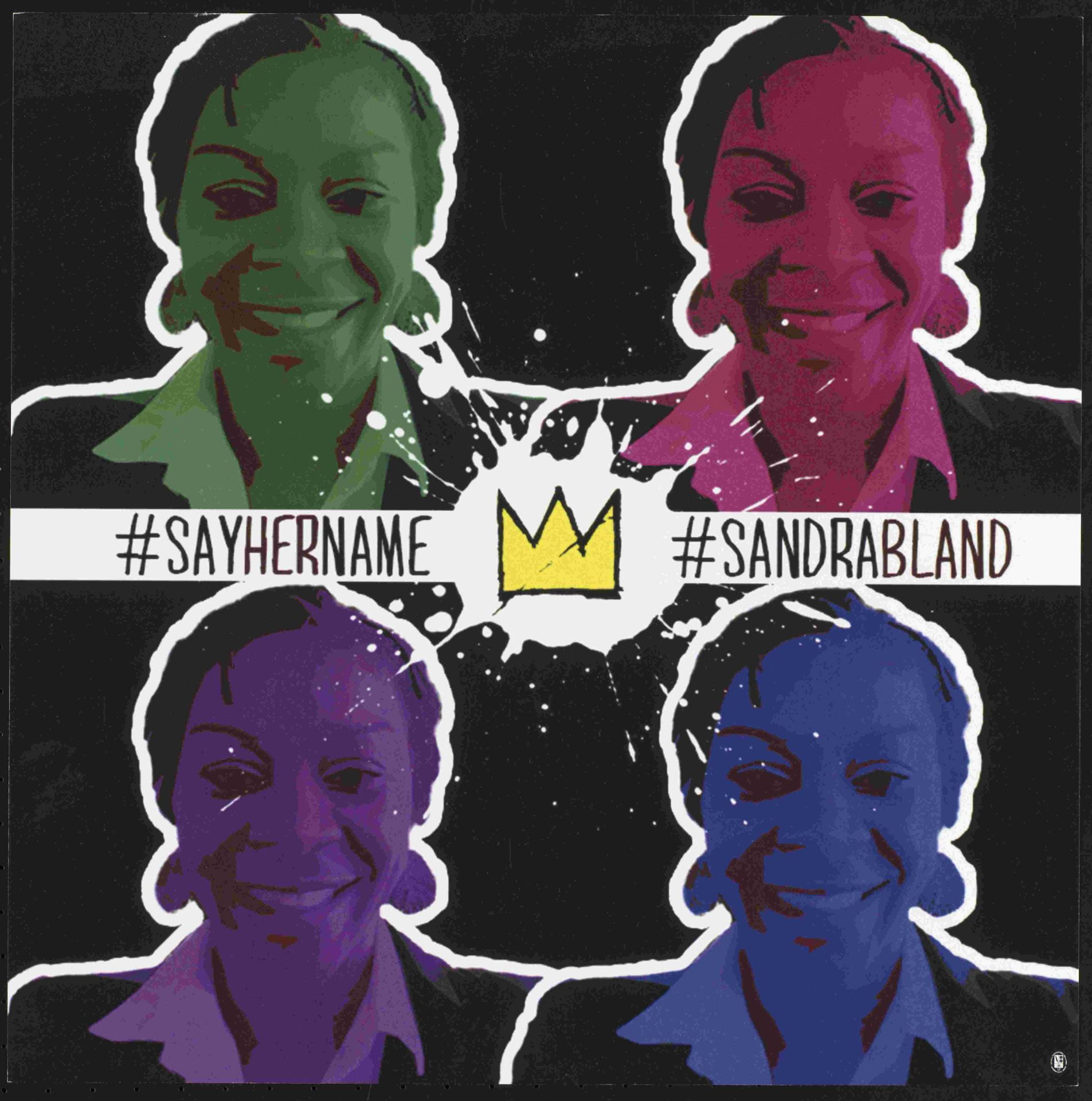 This poster draws awareness to the murder of Sandra Bland by policy brutality.