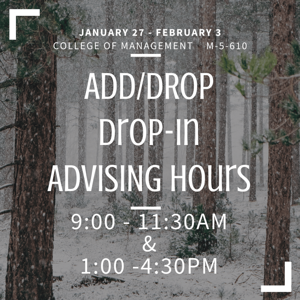 Add/Drop Drop-In Advising Hours January 27 - February 3 9:00 - 11:30am & 1:00 - 4:30pm